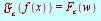 `*`(`𝔉`[c], `*`({f(x)})) = F[c](w)